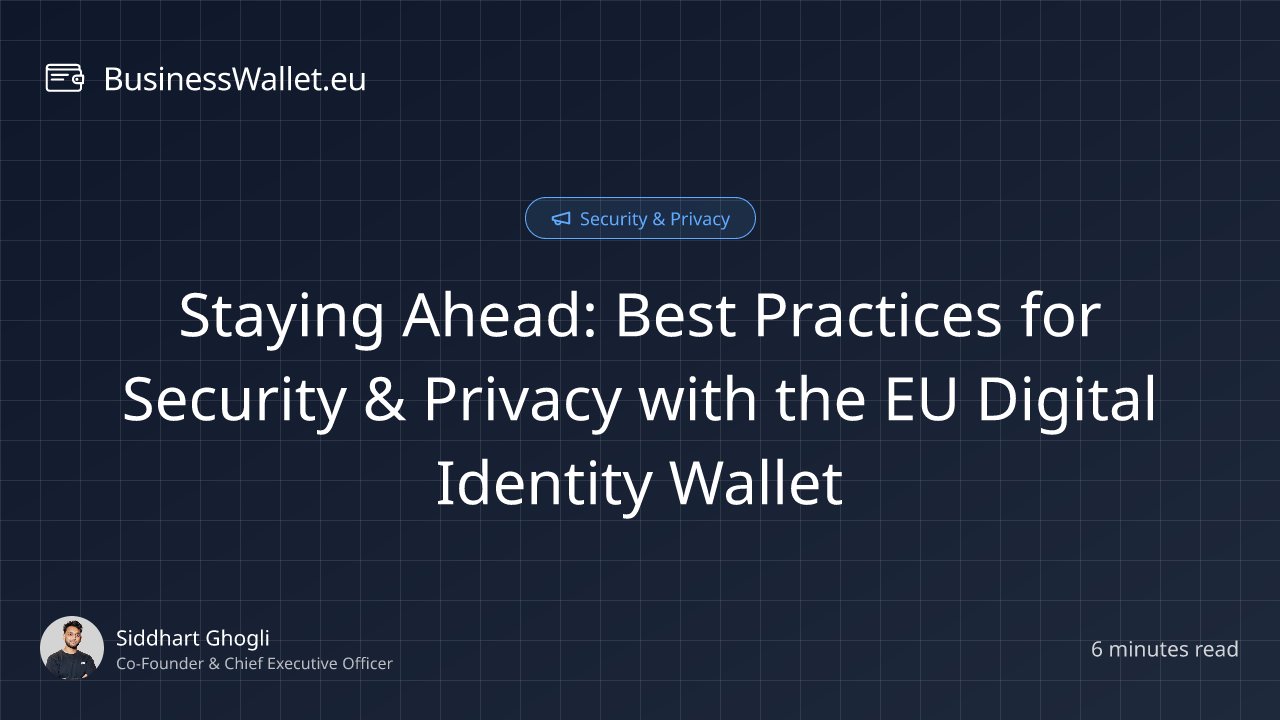 Staying Ahead: Best Practices for Security & Privacy with the EU Digital Identity Wallet