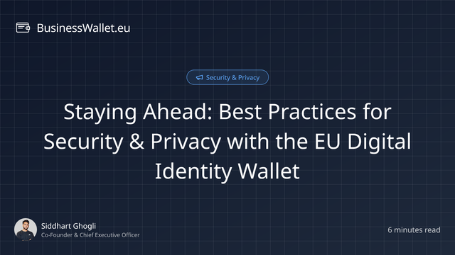 Staying Ahead: Best Practices for Security & Privacy with the EU Digital Identity Wallet