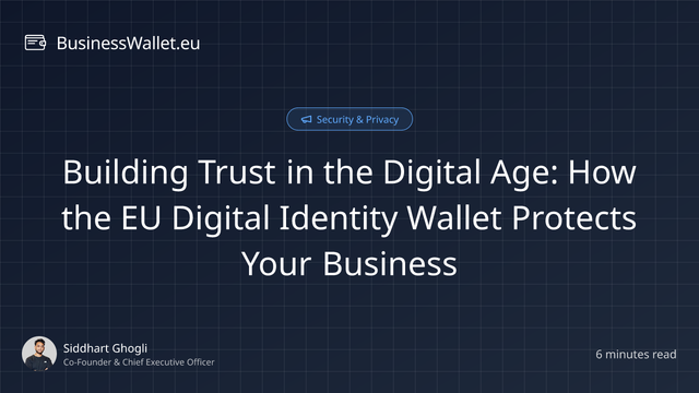 Building Trust in the Digital Age: How the EU Digital Identity Wallet Protects Your Business