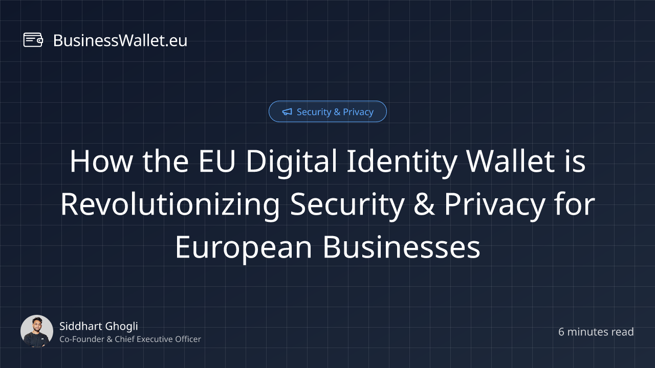 How the EU Digital Identity Wallet is Revolutionizing Security & Privacy for European Businesses