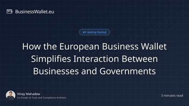 How the European Business Wallet Simplifies Interaction Between Businesses and Governments