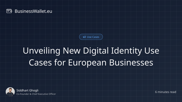 Unveiling New Digital Identity Use Cases for European Businesses