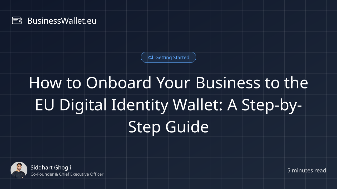 How to Onboard Your Business to the EU Digital Identity Wallet: A Step-by-Step Guide