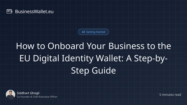 How to Onboard Your Business to the EU Digital Identity Wallet: A Step-by-Step Guide