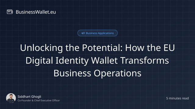 Unlocking the Potential: How the EU Digital Identity Wallet Transforms Business Operations